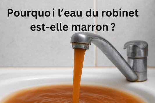 pourquoi eau du robinet marron